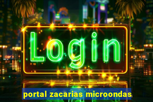 portal zacarias microondas